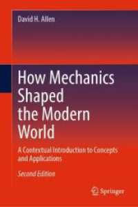 How Mechanics Shaped the Modern World : A Contextual Introduction to Concepts and Applications （2ND）