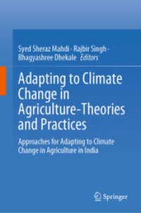 Adapting to Climate Change in Agriculture-Theories and Practices : Approaches for Adapting to Climate Change in Agriculture in India （2024. 2024. vi, 389 S. VI, 389 p. 57 illus., 52 illus. in color. 235 m）