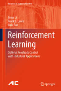 強化学習<br>Reinforcement Learning : Optimal Feedback Control with Industrial Applications (Advances in Industrial Control) （1st ed. 2023. 2023. xvi, 310 S. XVI, 310 p. 114 illus., 110 illus. in）
