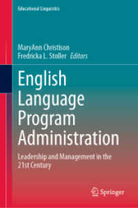 ２１世紀の英語教育プログラム事務のためのリーダーシップと管理<br>English Language Program Administration : Leadership and Management in the 21st Century (Educational Linguistics)