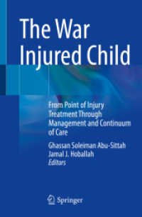 戦争で負傷した小児の治療<br>The War Injured Child : From Point of Injury Treatment Through Management and Continuum of Care （1st ed. 2023. 2023. x, 245 S. X, 245 p. 29 illus., 20 illus. in color.）