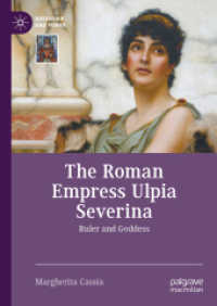 The Roman Empress Ulpia Severina : Ruler and Goddess (Queenship and Power)