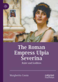 The Roman Empress Ulpia Severina : Ruler and Goddess (Queenship and Power)
