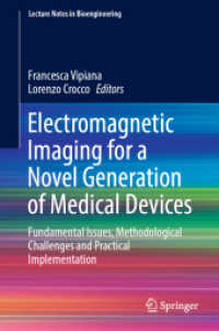 Electromagnetic Imaging for a Novel Generation of Medical Devices : Fundamental Issues, Methodological Challenges and Practical Implementation (Lecture Notes in Bioengineering) （2023）