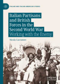 Italian Partisans and British Forces in the Second World War : Working with the Enemy (Italian and Italian American Studies)