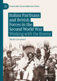 Italian Partisans and British Forces in the Second World War : Working with the Enemy (Italian and Italian American Studies)