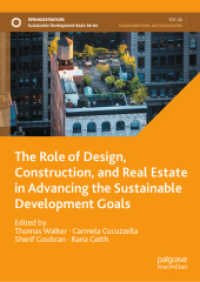 The Role of Design, Construction, and Real Estate in Advancing the Sustainable Development Goals (Sustainable Development Goals Series) （2023. xxix, 243 S. XXIX, 243 p. 59 illus., 32 illus. in color. 210 mm）