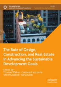 The Role of Design, Construction, and Real Estate in Advancing the Sustainable Development Goals (Sustainable Development Goals Series) （2024. xxix, 243 S. XXIX, 243 p. 59 illus., 32 illus. in color. 210 mm）