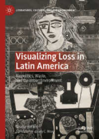 Visualizing Loss in Latin America : Biopolitics, Waste, and the Urban Environment (Literatures, Cultures, and the Environment)