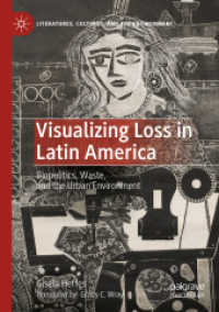 Visualizing Loss in Latin America : Biopolitics, Waste, and the Urban Environment (Literatures, Cultures, and the Environment) （2023）