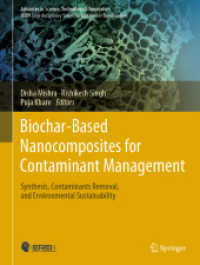 Biochar-Based Nanocomposites for Contaminant Management : Synthesis, Contaminants Removal, and Environmental Sustainability (Advances in Science, Technology & Innovation)