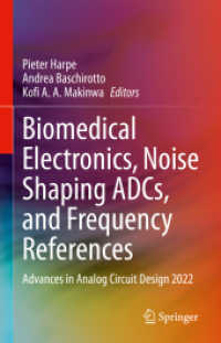 Biomedical Electronics, Noise Shaping ADCs, and Frequency References : Advances in Analog Circuit Design 2022 （1st ed. 2023. 2023. xii, 342 S. XII, 342 p. 297 illus., 210 illus. in）