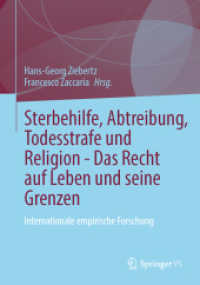 Sterbehilfe, Abtreibung, Todesstrafe und Religion - Das Recht auf Leben und seine Grenzen : Internationale empirische Forschung （1. Aufl. 2023. 2023. viii, 338 S. VIII, 338 S. 10 Abb., 2 Abb. in Farb）