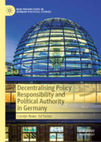 ドイツにおける政策責任と政治的権威の分権化<br>Decentralising Policy Responsibility and Political Authority in Germany (New Perspectives in German Political Studies)