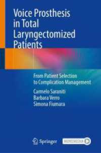 Voice Prosthesis in Total Laryngectomized Patients : From Patient Selection to Complication Management （1st ed. 2024. 2024. xi, 99 S. IV, 121 p. 76 illus., 70 illus. in color）