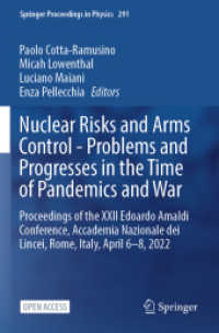 Nuclear Risks and Arms Control - Problems and Progresses in the Time of Pandemics and War : Proceedings of the XXII Edoardo Amaldi Conference, Accademia Nazionale dei Lincei, Rome, Italy, April 6-8, 2022 (Springer Proceedings in Physics)