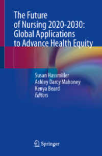 看護の未来2020-2030年：全米医学アカデミー報告<br>The Future of Nursing 2020-2030: Global Applications to Advance Health Equity （1st ed. 2023. 2023. x, 197 S. X, 197 p. 7 illus., 6 illus. in color. 2）