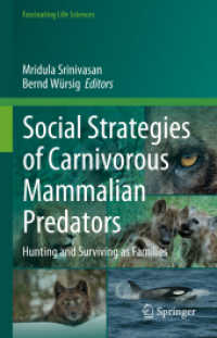 Social Strategies of Carnivorous Mammalian Predators : Hunting and Surviving as Families (Fascinating Life Sciences) （2023. viii, 350 S. VIII, 350 p. 1 illus. 235 mm）