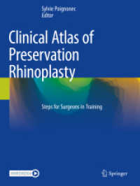 Clinical Atlas of Preservation Rhinoplasty : Steps for Surgeons in Training （2024. xvii, 206 S. XVII, 206 p. 417 illus. in color. 279 mm）
