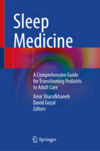 睡眠医学ガイド：小児から成人への過渡期<br>Sleep Medicine : A Comprehensive Guide for Transitioning Pediatric to Adult Care （1st ed. 2023. 2023. xiii, 283 S. XIII, 283 p. 8 illus., 7 illus. in co）
