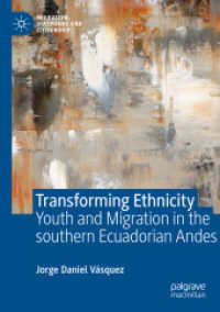 Transforming Ethnicity : Youth and Migration in the Southern Ecuadorian Andes (Migration, Diasporas and Citizenship) （2023）
