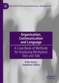 組織・コミュニケーション・言語：職場の会話・文書分析法ケースブック<br>Organisation, Communication and Language : A Case Book of Methods for Analysing Workplace Text and Talk (New Perspectives in Organizational Communication)