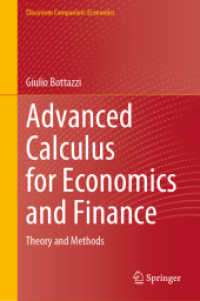 経済・金融のための上級微積分<br>Advanced Calculus for Economics and Finance : Theory and Methods (Classroom Companion: Economics) （1st ed. 2023. 2023. xi, 315 S. XI, 315 p. 28 illus. 235 mm）
