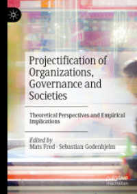 Projectification of Organizations, Governance and Societies : Theoretical Perspectives and Empirical Implications （2023）
