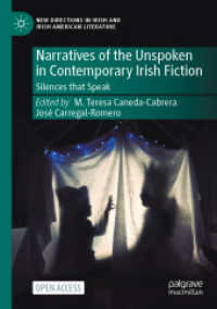 Narratives of the Unspoken in Contemporary Irish Fiction : Silences that Speak (New Directions in Irish and Irish American Literature)