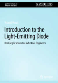 LED入門<br>Introduction to the Light-Emitting Diode : Real Applications for Industrial Engineers (Synthesis Lectures on Materials and Optics) （1st ed. 2023. 2023. xxi, 201 S. XXI, 201 p. 94 illus., 28 illus. in co）
