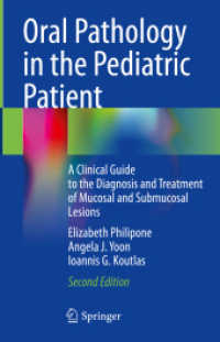 小児患者の口内病理学（第２版）<br>Oral Pathology in the Pediatric Patient : A Clinical Guide to the Diagnosis and Treatment of Mucosal and Submucosal Lesions （2. Aufl. 2023. ix, 159 S. IX, 159 p. 226 illus. in color. 235 mm）