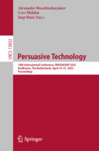 Persuasive Technology : 18th International Conference, PERSUASIVE 2023, Eindhoven, the Netherlands, April 19-21, 2023, Proceedings (Lecture Notes in Computer Science)