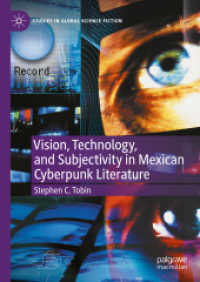 Vision, Technology, and Subjectivity in Mexican Cyberpunk Literature (Studies in Global Science Fiction)