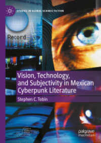 Vision, Technology, and Subjectivity in Mexican Cyberpunk Literature (Studies in Global Science Fiction) （2023）