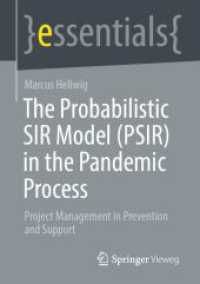 The Probabilistic SIR Model (PSIR) in the Pandemic Process : Project Management in Prevention and Support (essentials) （1st ed. 2023. 2023. xii, 77 S. XII, 77 p. 48 illus. 210 mm）