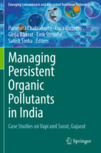 Managing Persistent Organic Pollutants in India : Case Studies on Vapi and Surat, Gujarat (Emerging Contaminants and Associated Treatment Technologies) （2023）