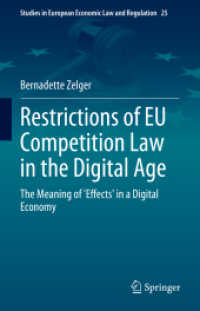 デジタル時代の欧州競争法の制約<br>Restrictions of EU Competition Law in the Digital Age : The Meaning of 'Effects' in a Digital Economy (Studies in European Economic Law and Regulation)