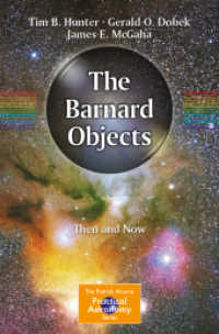 The Barnard Objects: Then and Now (The Patrick Moore Practical Astronomy Series) （2023. 2023. xl, 343 S. XL, 343 p. 108 illus., 91 illus. in color. 235）
