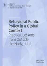 Behavioral Public Policy in a Global Context : Practical Lessons from Outside the Nudge Unit （2025. xli, 402 S. XLI, 402 p. 45 illus., 32 illus. in color. 210 mm）