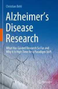 Alzheimer's Disease Research : What Has Guided Research So Far and Why It Is High Time for a Paradigm Shift （2024. xxv, 652 S. XXV, 652 p. 116 illus., 107 illus. in color. 235 mm）