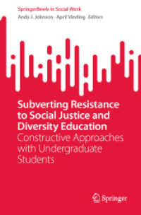 多様性教育に反発する学生の心理学<br>Subverting Resistance to Social Justice and Diversity Education : Constructive Approaches with Undergraduate Students (Springerbriefs in Social Work)