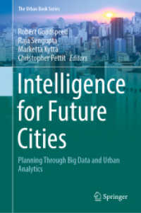 Intelligence for Future Cities : Planning Through Big Data and Urban Analytics (The Urban Book Series) （2023. xi, 345 S. XI, 345 p. 100 illus., 93 illus. in color. 235 mm）