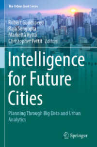 Intelligence for Future Cities : Planning Through Big Data and Urban Analytics (The Urban Book Series) （2024. xi, 345 S. XI, 345 p. 100 illus., 93 illus. in color. 235 mm）