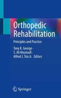 整形リハビリ：原理と実践<br>Orthopedic Rehabilitation : Principles and Practice （1st ed. 2023. 2023. xii, 425 S. XII, 425 p. 76 illus., 61 illus. in co）