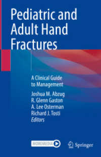 Pediatric and Adult Hand Fractures : A Clinical Guide to Management （2023. vi, 422 S. VI, 422 p. 225 illus., 176 illus. in color. With onli）