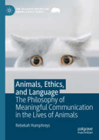 動物・倫理・言語：動物たちの生における意味のあるコミュニケーションの哲学<br>Animals, Ethics, and Language : The Philosophy of Meaningful Communication in the Lives of Animals (The Palgrave Macmillan Animal Ethics Series)