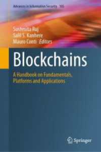 ブロックチェーン：基礎・プラットフォーム・応用ハンドブック<br>Blockchains : A Handbook on Fundamentals, Platforms and Applications (Advances in Information Security 105) （2024. 2024. viii, 625 S. VIII, 625 p. 195 illus., 98 illus. in color.）