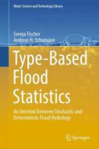 タイプベースの洪水統計：確率論と決定論を越える洪水陸水学<br>Type-Based Flood Statistics : An Interlink between Stochastic and Deterministic Flood Hydrology (Water Science and Technology Library)