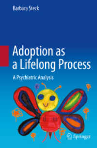 Adoption as a Lifelong Process : A Psychiatric Analysis （2024. xvii, 270 S. XVII, 270 p. 16 illus., 13 illus. in color. 235 mm）