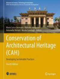 Conservation of Architectural Heritage (CAH) : Developing Sustainable Practices (Advances in Science, Technology & Innovation) （4. Aufl. 2024. xiii, 456 S. XIII, 456 p. 375 illus., 346 illus. in col）